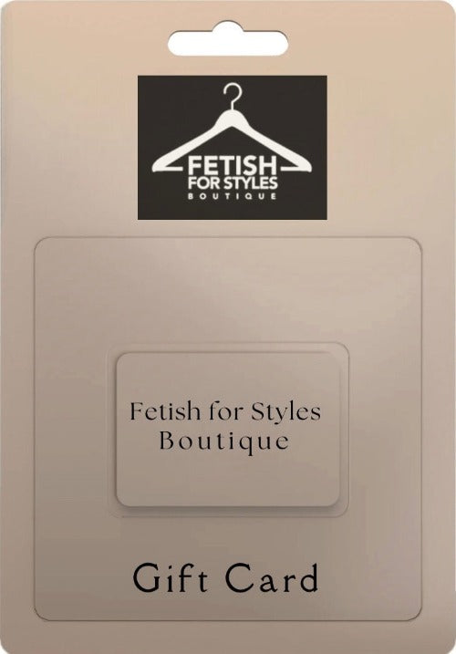 Fetish for Styles Boutique Gift Card